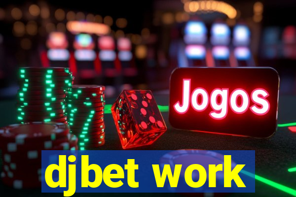 djbet work